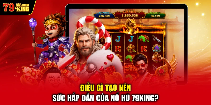 Điều gì tạo nên sức hấp dẫn của nổ hũ 79KING?
