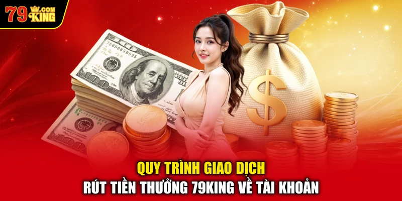 Quy trình giao dịch rút tiền thưởng 79KING về tài khoản
