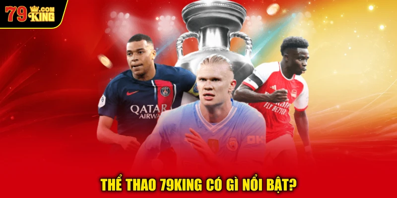 Thể thao 79KING có gì nổi bật? 